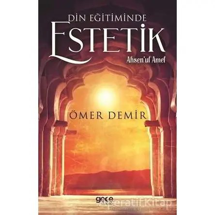 Din Eğitiminde Estetik - Ömer Demir - Gece Kitaplığı