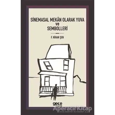 Sinemasal Mekan Olarak Yuva ve Sembolleri - F. Nihan Şen - Gece Kitaplığı