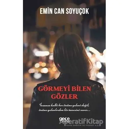 Görmeyi Bilen Gözler - Emin Can Soyuçok - Gece Kitaplığı