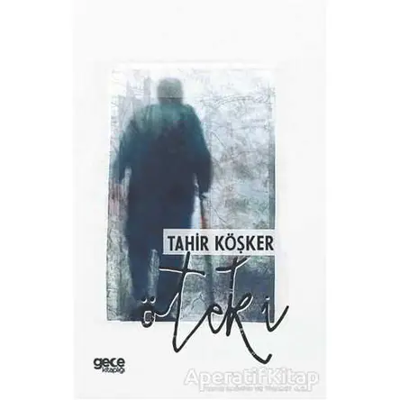Öteki - Tahir Köşker - Gece Kitaplığı