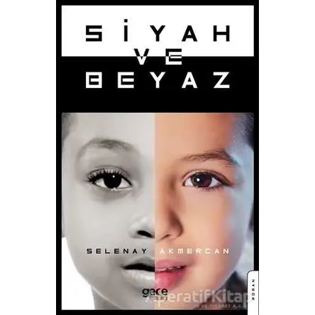 Siyah ve Beyaz - Selenay Akmercan - Gece Kitaplığı