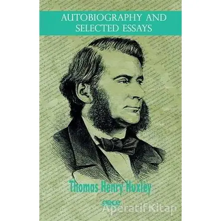 Autobiography And Selected Essays - Thomas Henry Huxley - Gece Kitaplığı
