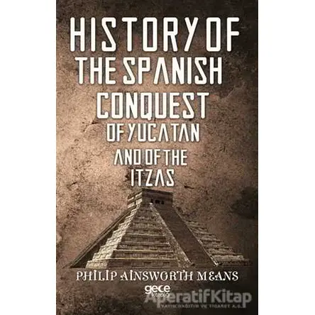 History of The Spanish Conquest of Yucatan And of The Itzas