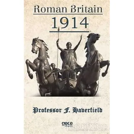 Roman Britain In 1914 - F. Haberfield - Gece Kitaplığı