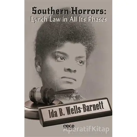 Southern Horrors: Lynch Law In All Its Phases - Ida B. Wells-Barnett - Gece Kitaplığı