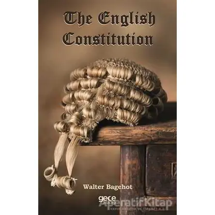 The English Constitution - Walter Bagehot - Gece Kitaplığı