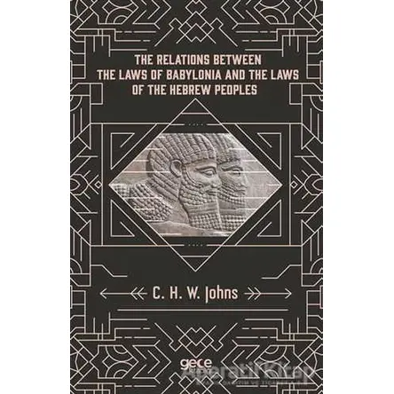 The Relations Between The Laws Of Babylonia And The Laws Of The Hebrew Peoples