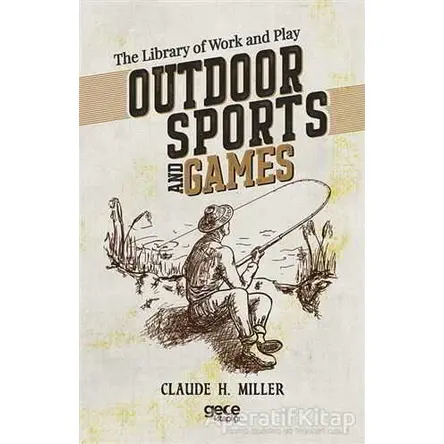 Outdoor Sports and Games - Claude H. Miller - Gece Kitaplığı