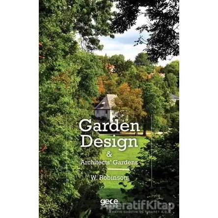 Garden Design and Architects Gardens - W. Robinson - Gece Kitaplığı