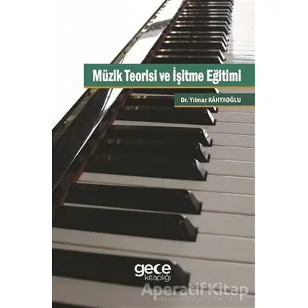 Müzik Teorisi ve İşitme Eğitimi - Yılmaz Kahyaoğlu - Gece Kitaplığı