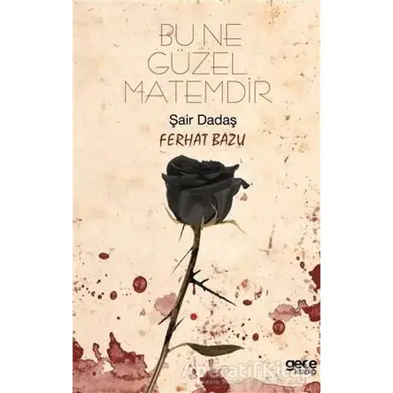 Bu Ne Güzel Matemdir - Ferhat Bazu - Gece Kitaplığı