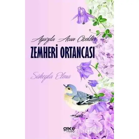Ayazda Açan Çiçekler Zemheri Ortancası - Süheyla Elma - Gece Kitaplığı