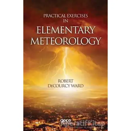 Practical Exercises In Elementary Meteorology - Robert Decourcy Ward - Gece Kitaplığı