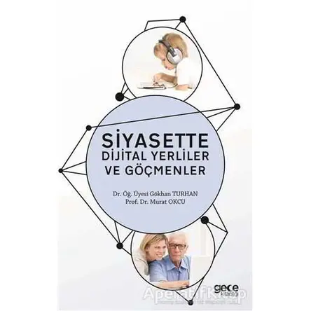 Siyasette Dijital Yerliler ve Göçmenler - Murat Okcu - Gece Kitaplığı