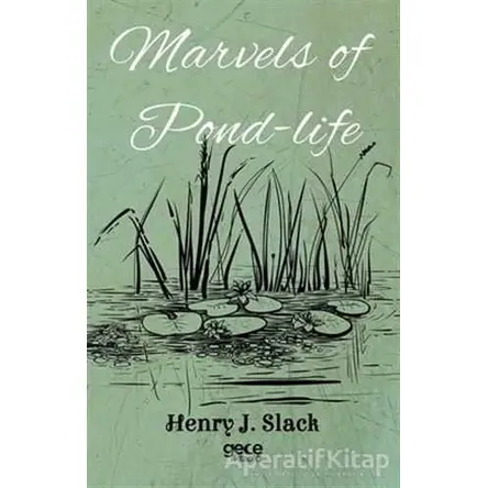 Marvels of Pond-Life - Henry J. Slack - Gece Kitaplığı