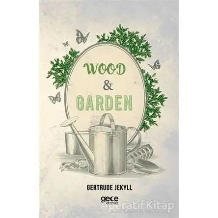 Wood and Garden - Gertrude Jekyll - Gece Kitaplığı