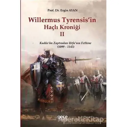 Willermus Tyrensis’in Haçlı Kroniği 2 - Ergin Ayan - Gece Kitaplığı