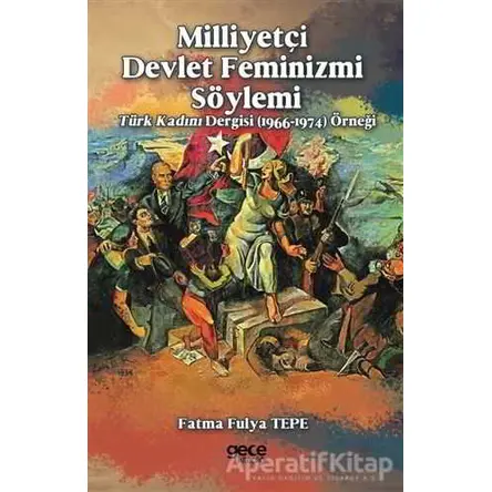 Milliyetçi Devlet Feminizmi Söylemi - Fatma Fulya Tepe - Gece Kitaplığı