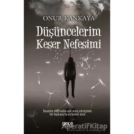 Düşüncelerim Keser Nefesimi - Onur Kankaya - Gece Kitaplığı