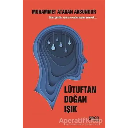 Lütuftan Doğan Işık - Muhammet Atakan Aksungur - Gece Kitaplığı