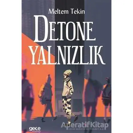 Detone Yalnızlık - Meltem Tekin - Gece Kitaplığı