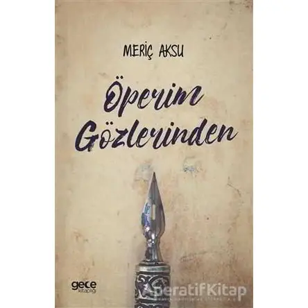 Öperim Gözlerinden - Meriç Aksu - Gece Kitaplığı