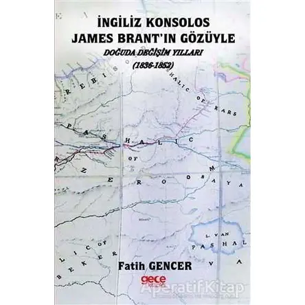 İngiliz Konsolos James Brantın Gözüyle Doğuda Değişim Yılları (1836-1852)