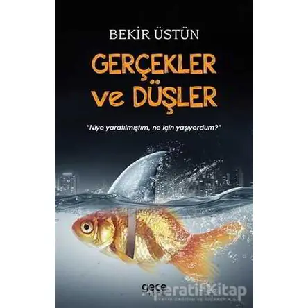 Gerçekler ve Düşler - Bekir Üstün - Gece Kitaplığı