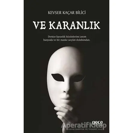 Ve Karanlık - Kevser Kaçar Bilici - Gece Kitaplığı