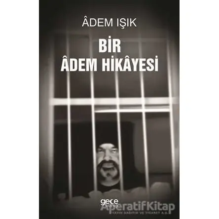 Bir Adem Hikayesi - Adem Işık - Gece Kitaplığı