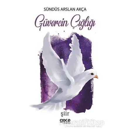 Güvercin Çığlığı - Sündüs Arslan Akça - Gece Kitaplığı