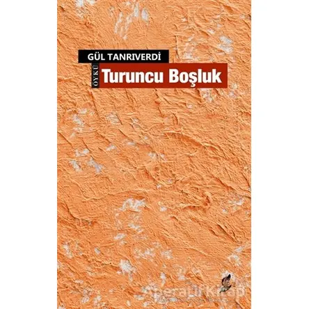 Turuncu Boşluk - Gül Tanrıverdi - Okur Kitaplığı