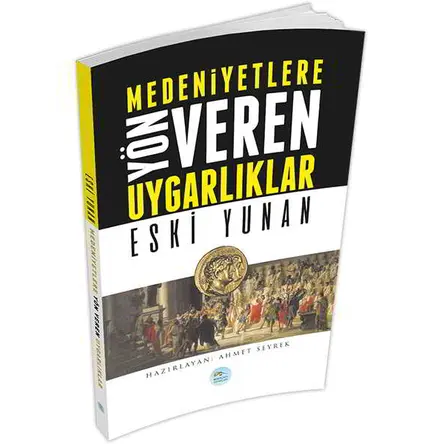 Eski Yunan - Medeniyete Yön Veren Uygarlıklar - Maviçatı Yayınları