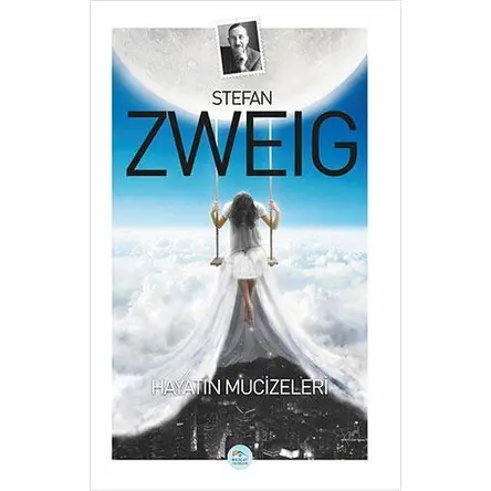 Hayatın Mucizeleri - Stefan Zweig - Maviçatı Yayınları