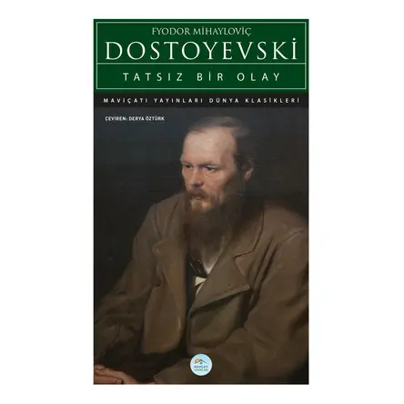 Tatsız Bir Olay - Dostoyevski - Maviçatı (Dünya Klasikleri)