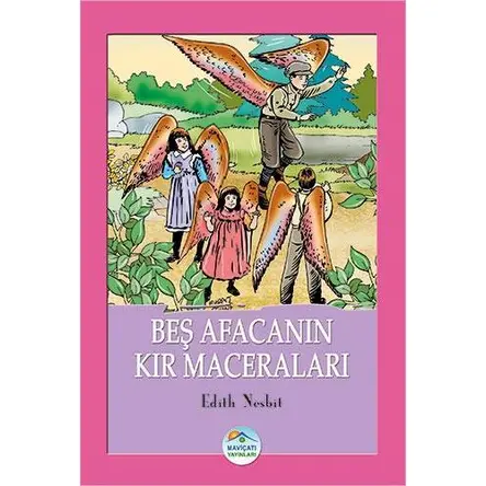 Beş Afacanın Kır Maceraları - Edith Nesbit - Maviçatı Yayınları