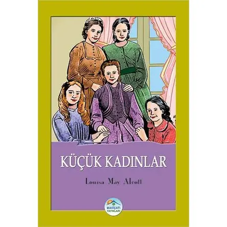 Küçük Kadınlar - Louisa May Alcott - Maviçatı Yayınları