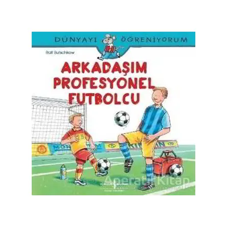 Arkadaşım Profesyonel Futbolcu - Ralf Butschkow - İş Bankası Kültür Yayınları