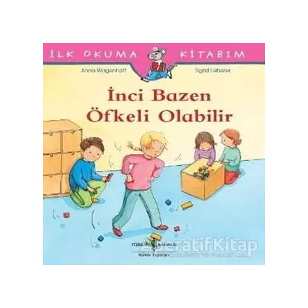 İnci Bazen Öfkeli Olabilir - İlk Okuma Kitabım - Anna Wagenhoff - İş Bankası Kültür Yayınları