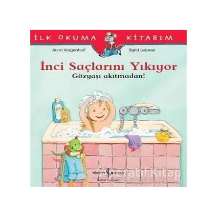 İnci Saçlarını Yıkıyor - Gözyaşı Akıtmadan! - Anna Wagenhoff - İş Bankası Kültür Yayınları