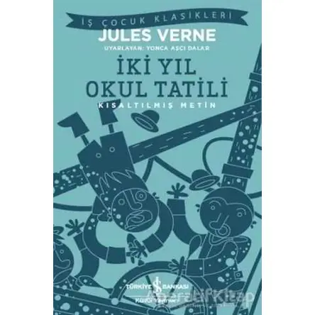 İki Yıl Okul Tatili - Jules Verne - İş Bankası Kültür Yayınları