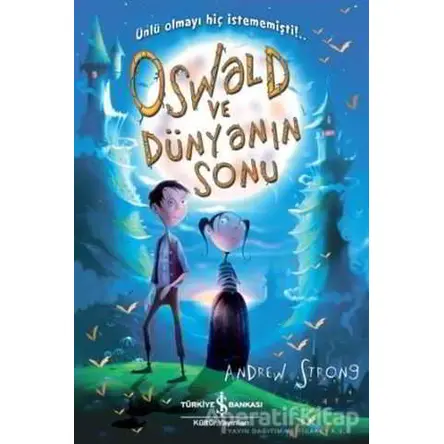 Oswald ve Dünyanın Sonu - Andrew Strong - İş Bankası Kültür Yayınları