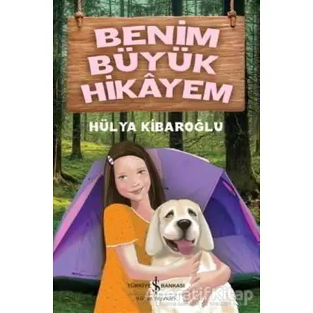 Benim Büyük Hikayem - Hülya Kibaroğlu - İş Bankası Kültür Yayınları