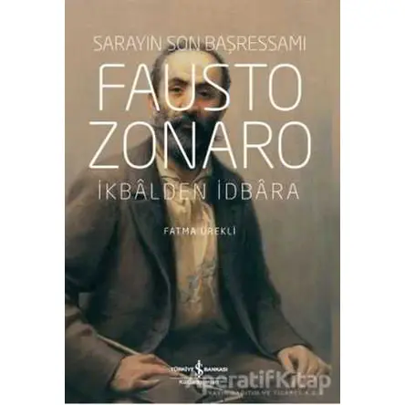Fausto Zonaro - Sarayın Son Başressamı - Fatma Ürekli - İş Bankası Kültür Yayınları