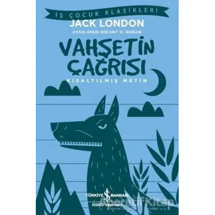 Vahşetin Çağrısı (Kısaltılmış Metin) - Jack London - İş Bankası Kültür Yayınları