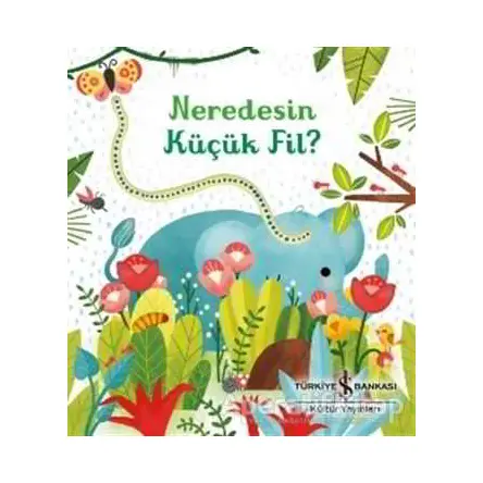 Neredesin Küçük Fil? - Sam Taplin - İş Bankası Kültür Yayınları