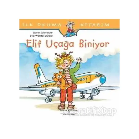 Elif Uçağa Biniyor - Liane Schneider - İş Bankası Kültür Yayınları