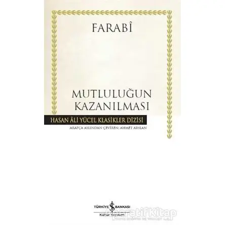 Mutluluğun Kazanılması (Ciltli) - Farabi - İş Bankası Kültür Yayınları