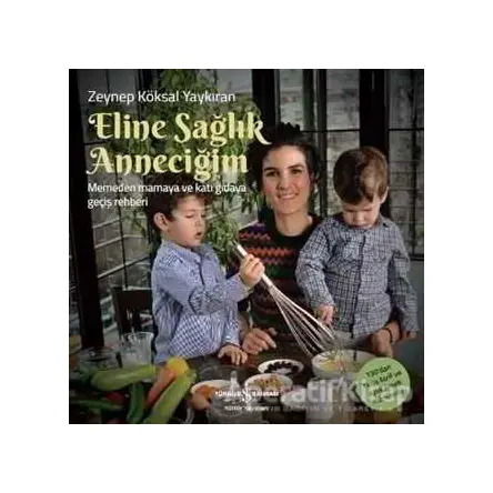 Eline Sağlık Anneciğim - Zeynep Köksal Yaykıran - İş Bankası Kültür Yayınları