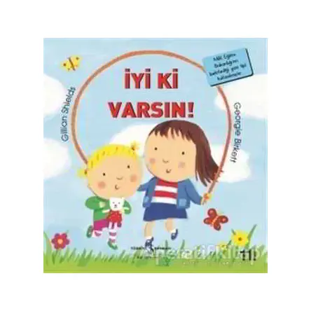 İyi ki Varsın! - Gillian Shields - İş Bankası Kültür Yayınları